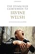 The Edinburgh Companion to Irvine Welsh (Edinburgh Companions to Scottish Literature)