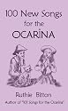 100 New Songs for the Ocarina (Best Ocarina Songbooks)