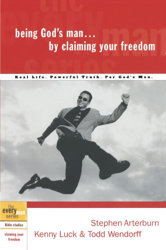 Being God's Man by Claiming Your Freedom (The Every Man Series)