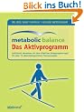 Metabolic Balance Das Aktivprogramm: Ideal kombiniert! Individuell abnehmen mit dem leichten und effektiven Bewegungskonzept