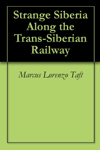 Strange Siberia Along the Trans-Siberian Railway