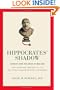 Hippocrates' Shadow: Secrets from the House of Medicine