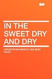 In the Sweet Dry and Dry