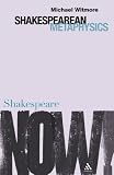 Shakespearean Metaphysics (Shakespeare Now!) (Shakespeare Now!)