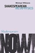 Shakespearean Metaphysics (Shakespeare Now!)