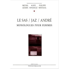 Le Sas / Jaz / Andr� : Monologues pour femmes