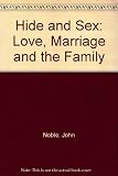 Hide and sex : love, marriage and the family