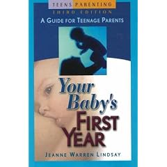 Your Baby's First Year: A Guide for Teenage Parents (Teen Pregnancy and Parenting series)