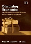 Discussing Economics: A Classroom Guide to Preparing Disucssion Questions and Leading Discussion