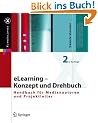 E-Learning - das Drehbuch: Handbuch f�r Medienautoren und Projektleiter (X.media.press)
