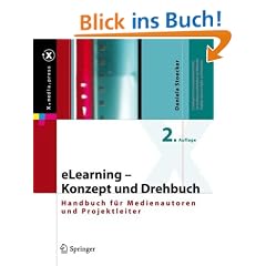 E-Learning - das Drehbuch: Handbuch f�r Medienautoren und Projektleiter (X.media.press)