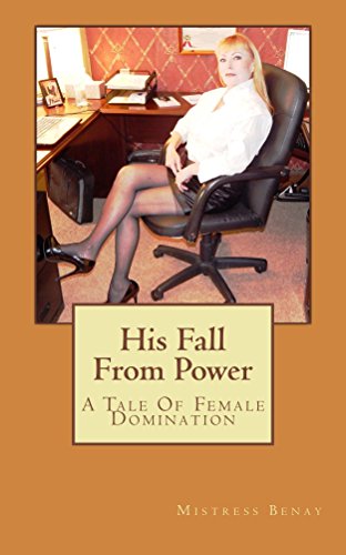 His Fall From Power: A Tale of Female Domination
