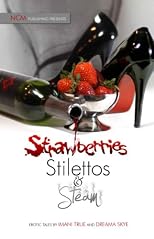 Strawberries, Stilettos, and Steam