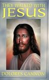 They Walked with Jesus: Past Life Experiences with Christ