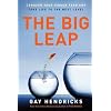 The Big Leap: Conquer Your Hidden Fear and Take Life to the Next Level