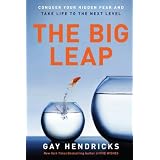 The Big Leap: Conquer Your Hidden Fear and Take Life to the Next Levelby Gay Hendricks