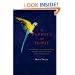 Of Parrots and People: The Sometimes Funny, Always Fascinating, and Often Catastrophic Collision of Two Intelligent Species