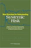 New Directions for Understanding Systemic Risk: A Report on a Conference Cosponsored by the Federal Reserve Bank of New York and the National Academy of Sciences