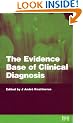 The Evidence Base of Clinical Diagnosis: How to Do Diagnostic Research (Evidence Based)