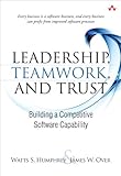 Leadership, teamwork, and trust : building a competitive software capability
