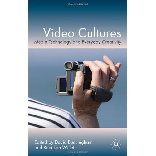 Video Cultures: Media Technology and Everyday Creativity