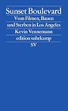 Sunset Boulevard: Vom Filmen, Bauen und Sterben in Los Angeles (edition suhrkamp) - Kevin Vennemann