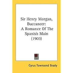 Sir Henry Morgan, Buccaneer: A Romance of the Spanish Main (1903)