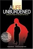 A Life Unburdened: Getting Over Weight and Getting On With My Life