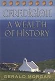 Ceredigion : a wealth of history