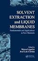 Solvent Extraction and Liquid Membranes: Fundamentals and Applications in New Materials (Ion Exchange and Solvent Extraction)