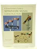A scratchbuilder's guide to semaphore signal construction