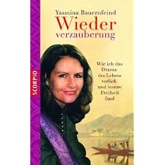 Wiederverzauberung: Wie ich das Drama des Lebens verlie� und innere Freiheit fand