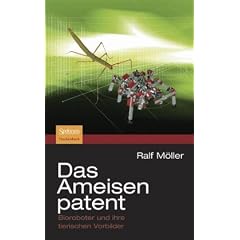 Das Ameisenpatent: Bioroboter und ihre tierischen Vorbilder