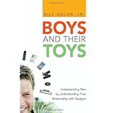 Boys and Their Toys: Understanding Men by Understanding Their Relationship with Gadgets