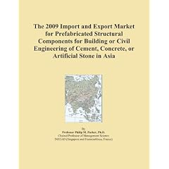 The 2009 Import and Export Market for Prefabricated Structural Components for Building or Civil Engineering of Cement, Concrete, or Artificial Stone in Asia (Paperback) thumbnail