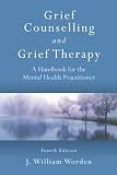 Grief Counselling and Grief Therapy: A Handbook for the Mental Health Practitioner, Fourth Edition