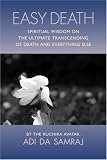 Easy Death: Spiritual Wisdom on the Ultimate Transcendence of Death and Everything Else