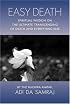 Easy Death: Spiritual Wisdom on the Ultimate Transcendence of Death and Everything Else