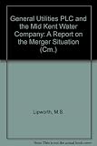 General Utilities plc and the Mid Kent Water Company : a report on the merger situation