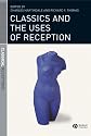 Classics and the Uses of Reception (Classical Receptions)