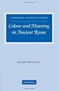 Colour and Meaning in Ancient Rome