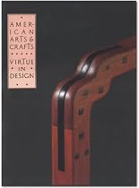 American Arts and Crafts: Virtue in Design (A Catalogue of the Palevsky/Evans Collection and Related Works at the Los Angeles Country Museum of Art)