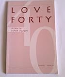 Love forty : a play