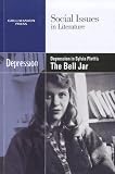 Depression in Sylvia Plath's the Bell Jar (Social Issues in Literature)