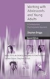 Working with adolescents and young adults : a contemporary psychodynamic approach