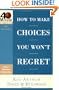 How to Make Choices You Won't Regret (40-Minute Bible Studies)