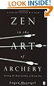 Zen in the Art of Archery: Training the Mind and Body to Become One (Arkana)