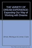 The Variety of dream experience : expanding our ways of working with dreams