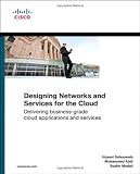 Designing Networks and Services for the Cloud: Delivering business-grade cloud applications and services (Networking Technology)