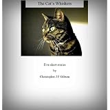 The Cat's Whiskersby Christopher J F Gibson